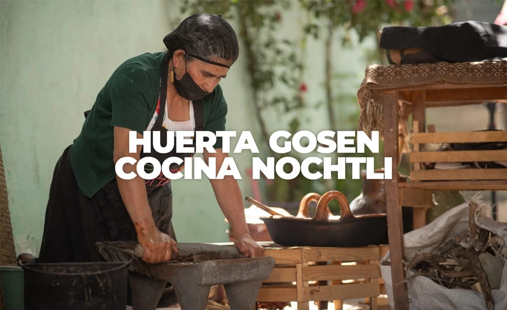 Huerta Gosen – Cocina Nochtli, experiencia de turismo comunitario