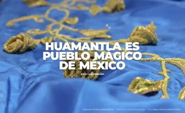 Huamantla es Pueblo Mágico de México